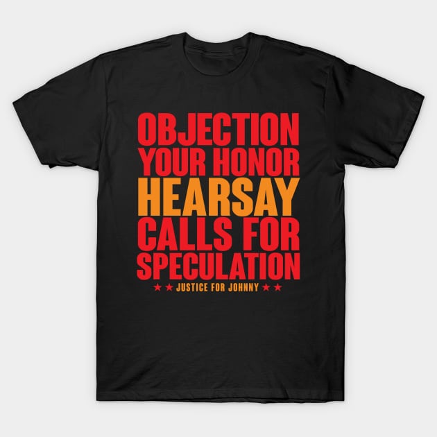 Objection! Heresay! Calls for Speculation! T-Shirt by BRAVOMAXXX